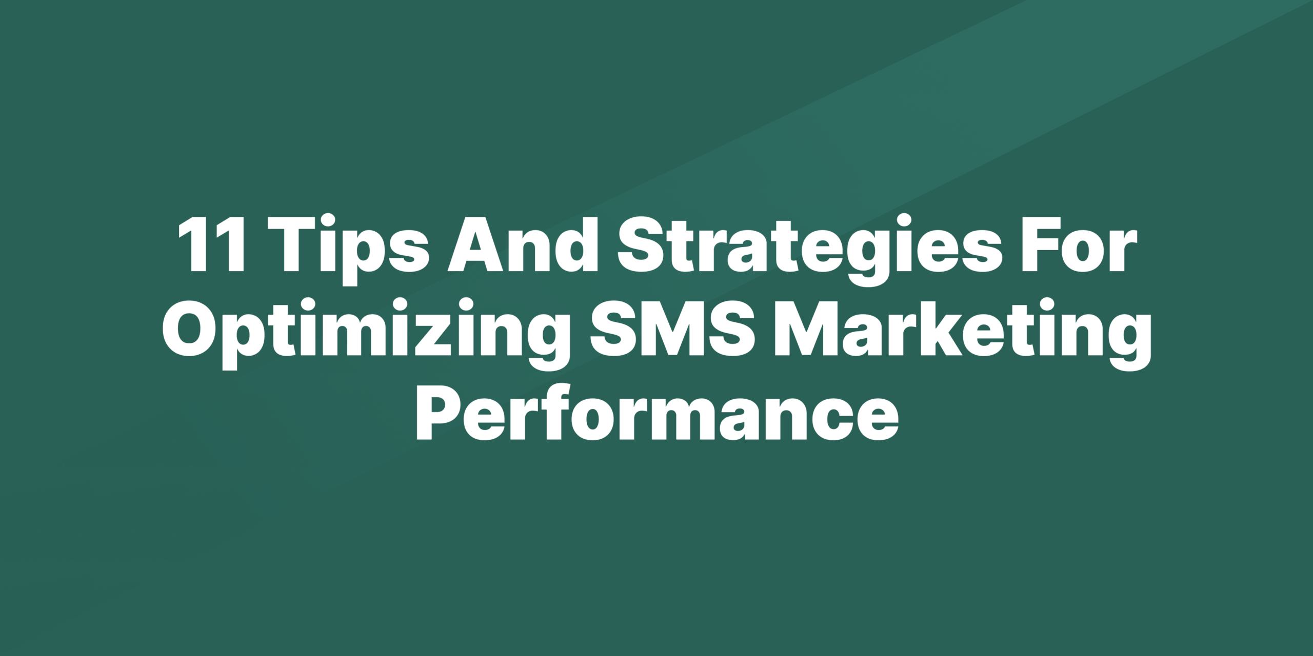 Tips and Strategies for Optimizing SMS Marketing Performance